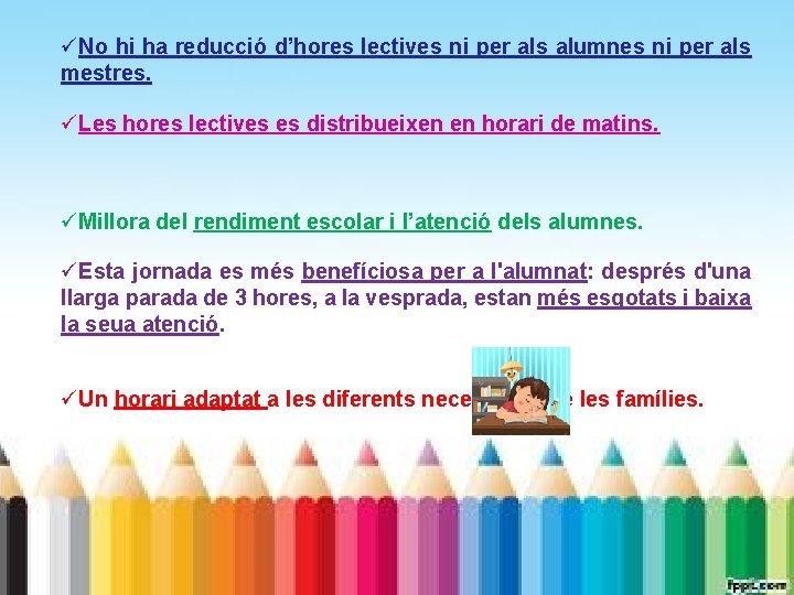  No hi ha reducció d’hores lectives ni per als alumnes ni per als