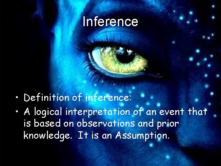 Inference • Definition of inference: • A logical interpretation of an event that is