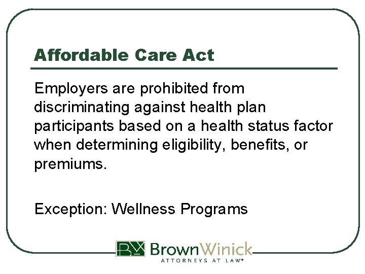 Affordable Care Act Employers are prohibited from discriminating against health plan participants based on