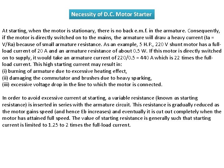 Necessity of D. C. Motor Starter At starting, when the motor is stationary, there
