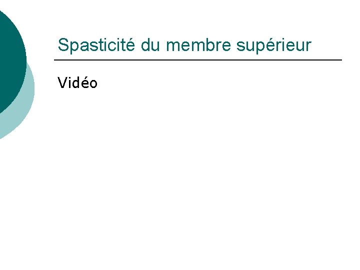 Spasticité du membre supérieur Vidéo 