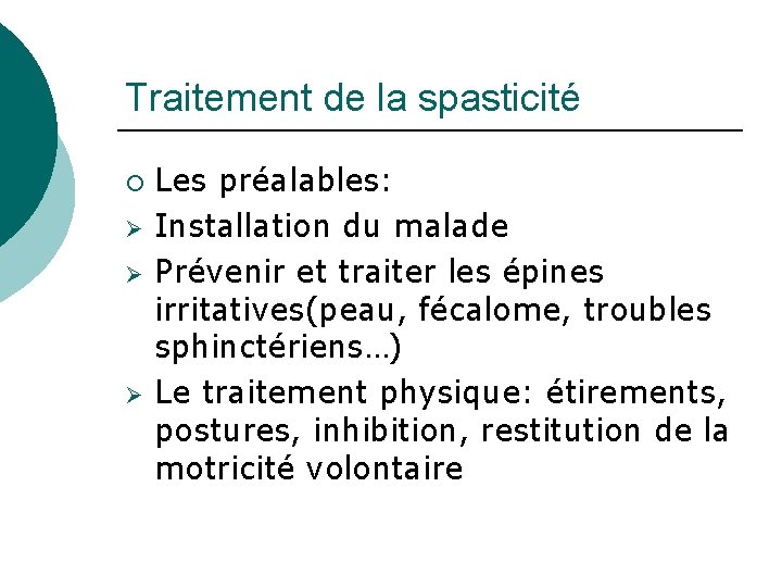 Traitement de la spasticité ¡ Ø Ø Ø Les préalables: Installation du malade Prévenir
