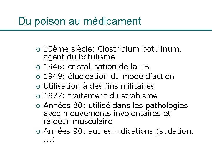 Du poison au médicament ¡ ¡ ¡ ¡ 19ème siècle: Clostridium botulinum, agent du