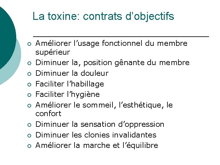 La toxine: contrats d’objectifs ¡ ¡ ¡ ¡ ¡ Améliorer l’usage fonctionnel du membre
