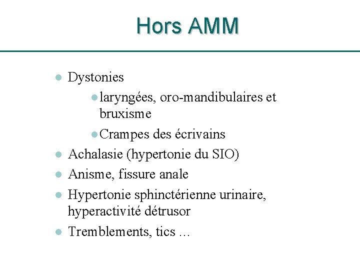 Hors AMM l l l Dystonies l laryngées, oro-mandibulaires et bruxisme l Crampes des
