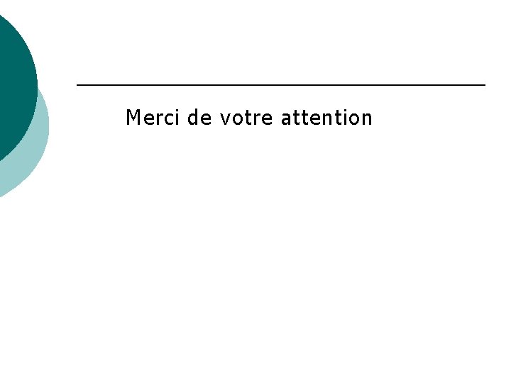Merci de votre attention 