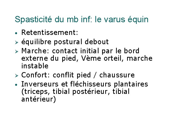 Spasticité du mb inf: le varus équin • Ø Ø Ø • Retentissement: équilibre