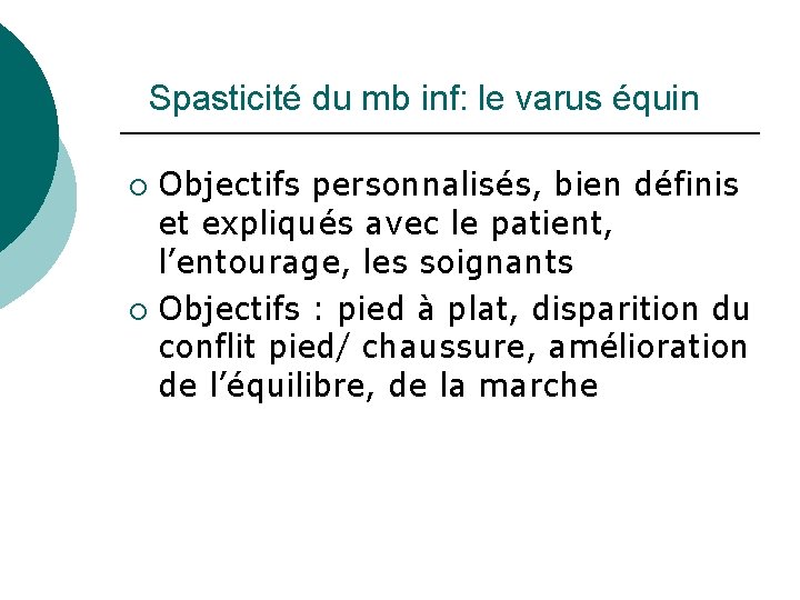 Spasticité du mb inf: le varus équin Objectifs personnalisés, bien définis et expliqués avec