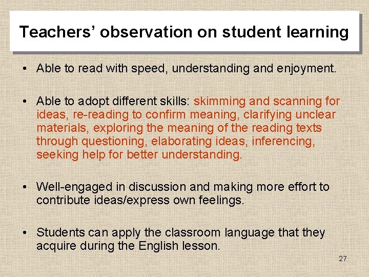 Teachers’ observation on student learning • Able to read with speed, understanding and enjoyment.