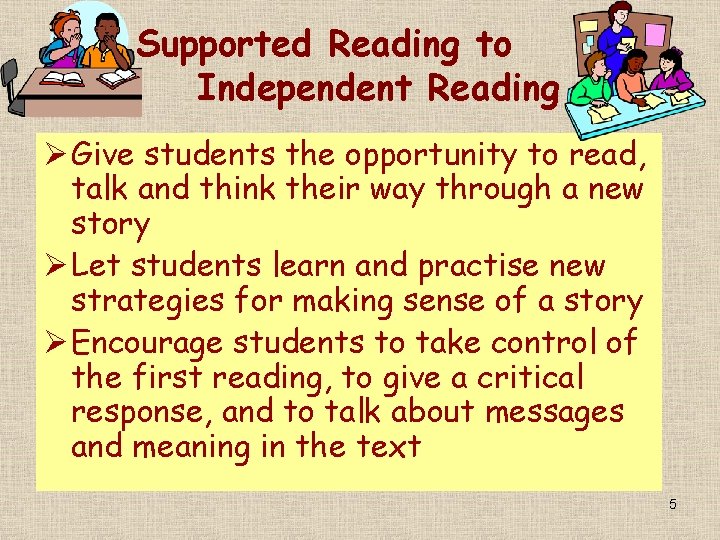 Supported Reading to Independent Reading Ø Give students the opportunity to read, talk and