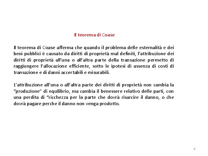 Il teorema di Coase afferma che quando il problema delle esternalità e dei beni