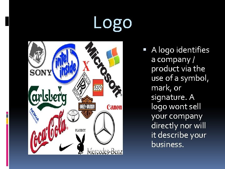 Logo A logo identifies a company / product via the use of a symbol,