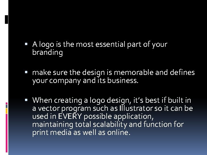  A logo is the most essential part of your branding make sure the