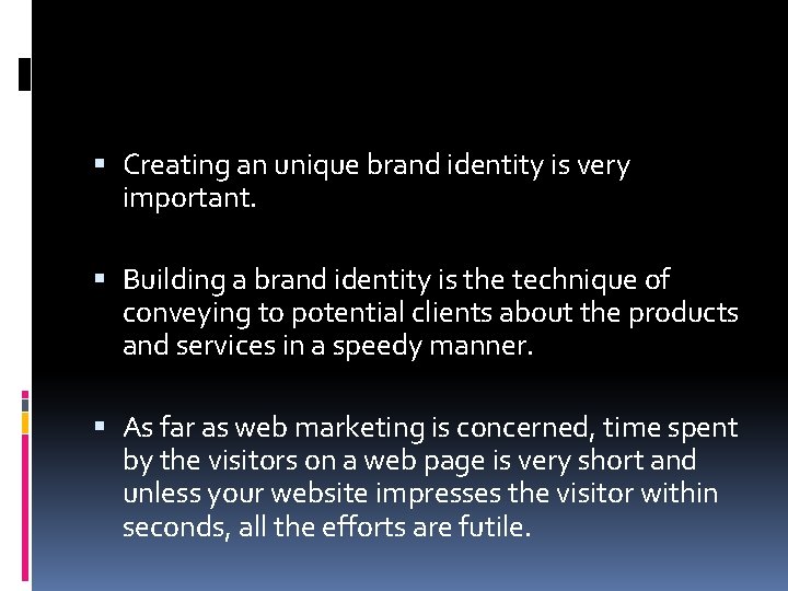  Creating an unique brand identity is very important. Building a brand identity is