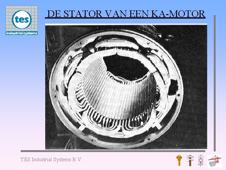DE STATOR VAN EEN KA-MOTOR TES Industrial Systems B. V. 