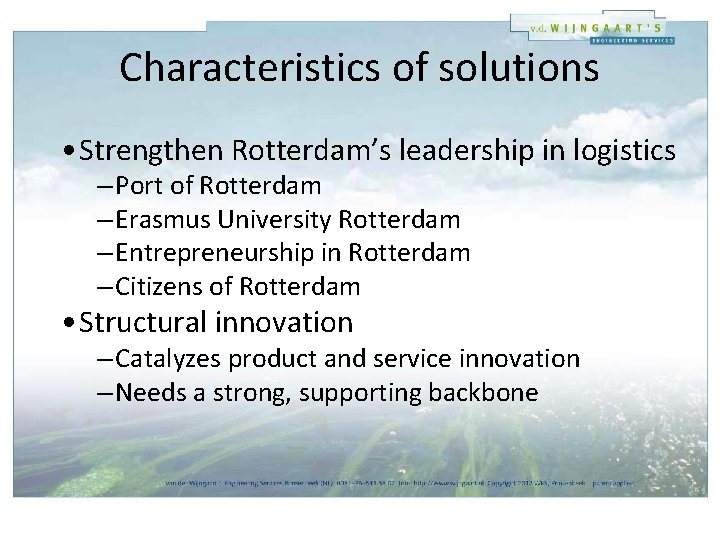 Characteristics of solutions • Strengthen Rotterdam’s leadership in logistics – Port of Rotterdam –