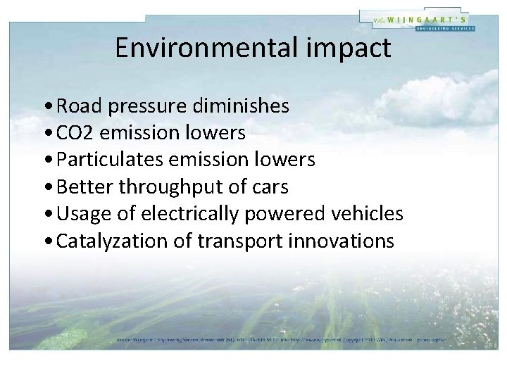 Environmental impact • Road pressure diminishes • CO 2 emission lowers • Particulates emission