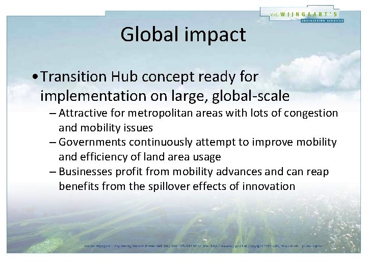 Global impact • Transition Hub concept ready for implementation on large, global-scale – Attractive