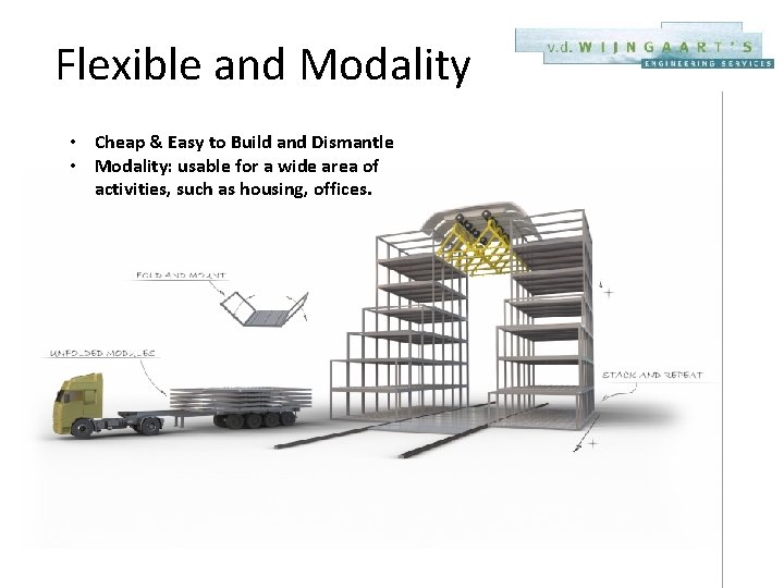 Flexible and Modality • Cheap & Easy to Build and Dismantle • Modality: usable