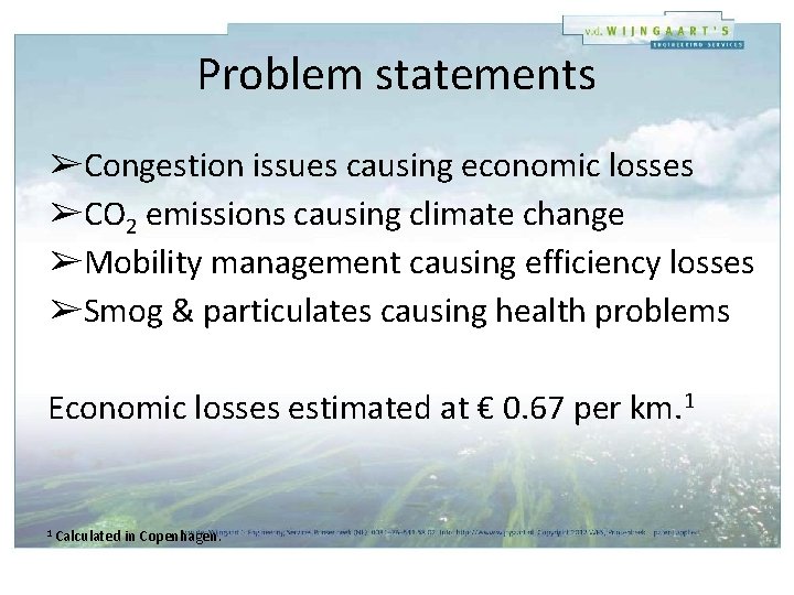 Problem statements ➢Congestion issues causing economic losses ➢CO 2 emissions causing climate change ➢Mobility