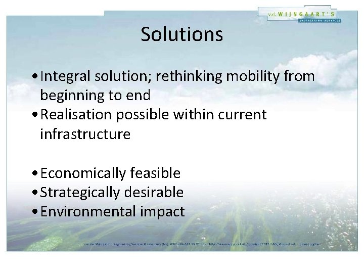 Solutions • Integral solution; rethinking mobility from beginning to end • Realisation possible within