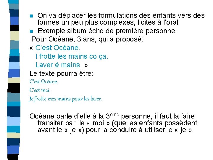 On va déplacer les formulations des enfants vers des formes un peu plus complexes,