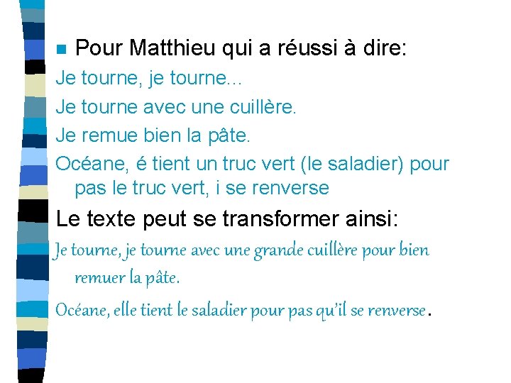 n Pour Matthieu qui a réussi à dire: Je tourne, je tourne. . .