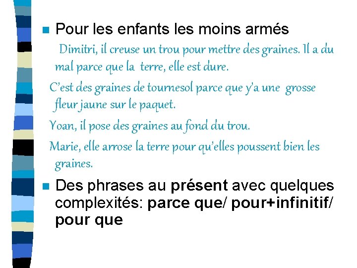 Pour les enfants les moins armés Dimitri, il creuse un trou pour mettre des