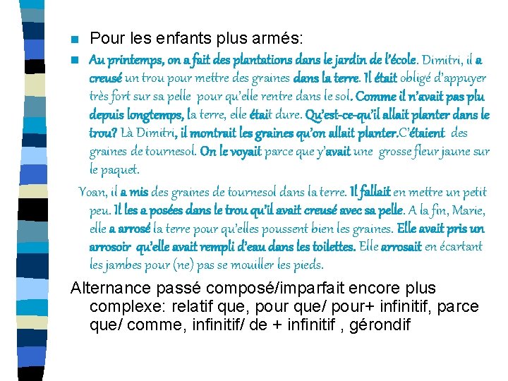 Pour les enfants plus armés: n Au printemps, on a fait des plantations dans