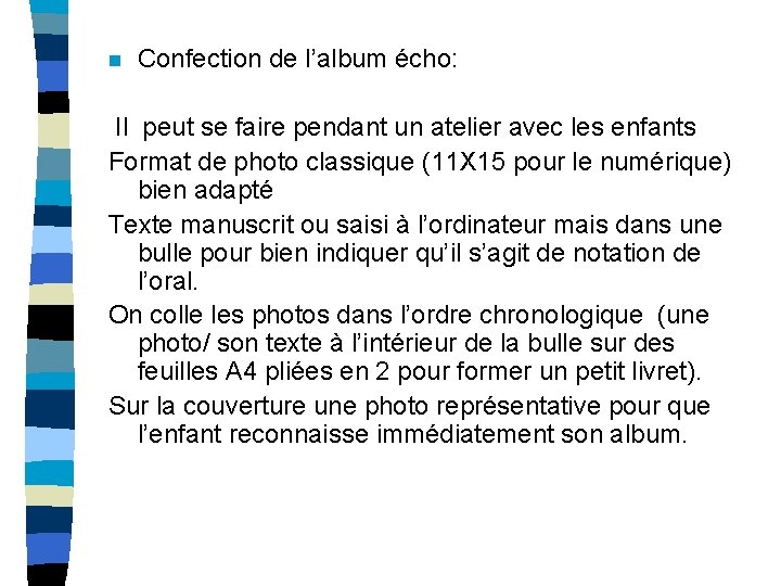 n Confection de l’album écho: Il peut se faire pendant un atelier avec les
