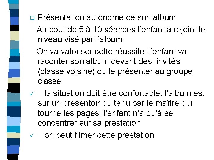Présentation autonome de son album Au bout de 5 à 10 séances l’enfant a