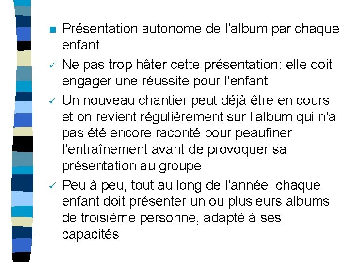 n ü ü ü Présentation autonome de l’album par chaque enfant Ne pas trop