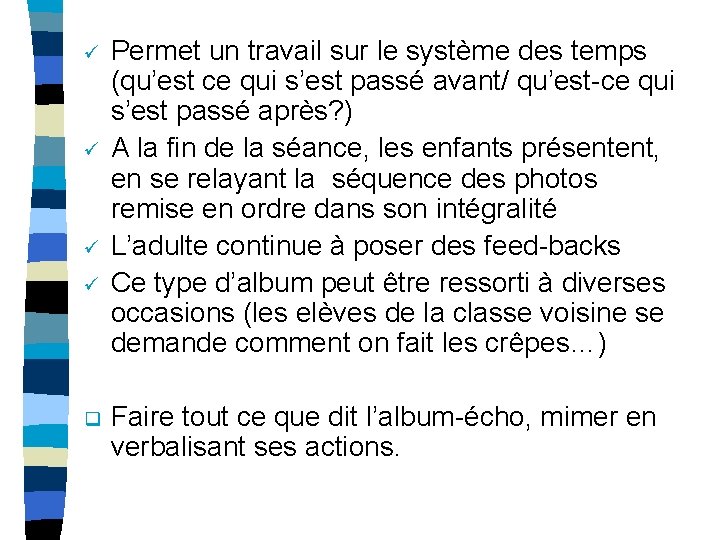 ü ü q Permet un travail sur le système des temps (qu’est ce qui