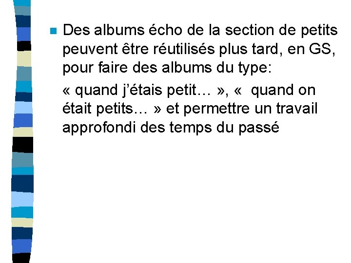 Des albums écho de la section de petits peuvent être réutilisés plus tard, en