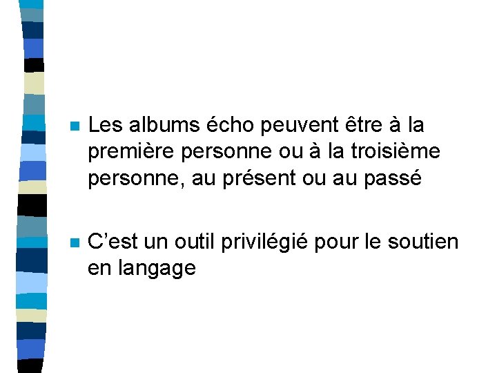 n Les albums écho peuvent être à la première personne ou à la troisième