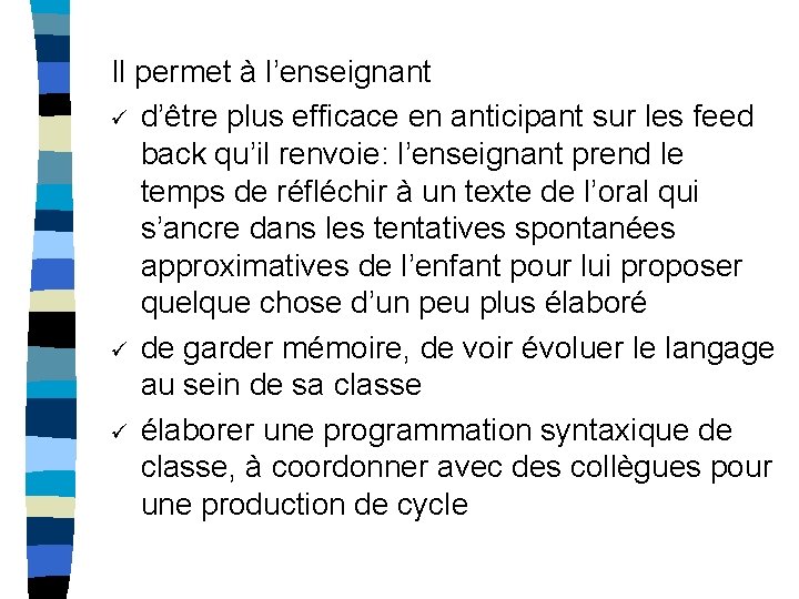 Il permet à l’enseignant ü d’être plus efficace en anticipant sur les feed back