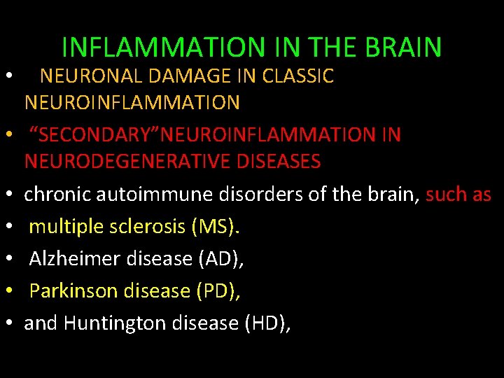 INFLAMMATION IN THE BRAIN • NEURONAL DAMAGE IN CLASSIC NEUROINFLAMMATION • “SECONDARY”NEUROINFLAMMATION IN NEURODEGENERATIVE