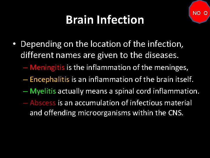 Brain Infection NO Q • Depending on the location of the infection, different names
