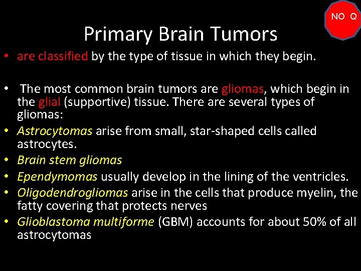 Primary Brain Tumors NO Q • are classified by the type of tissue in