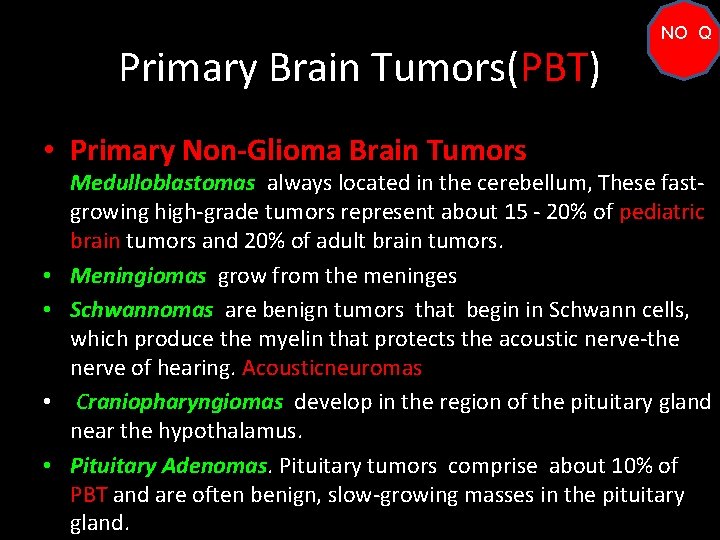 Primary Brain Tumors(PBT) • Primary Non-Glioma Brain Tumors • • NO Q Medulloblastomas always