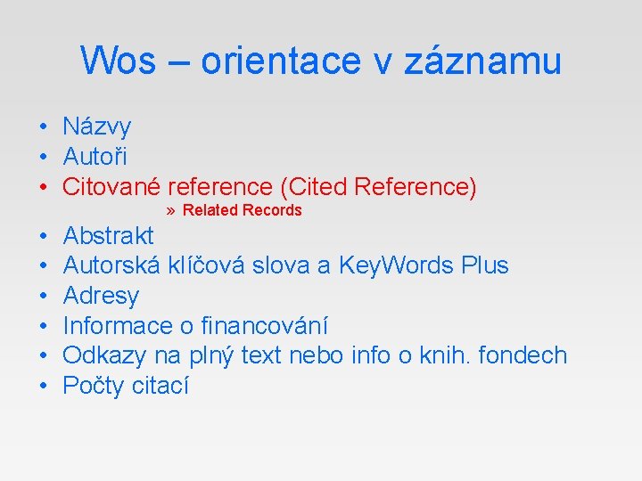 Wos – orientace v záznamu • Názvy • Autoři • Citované reference (Cited Reference)