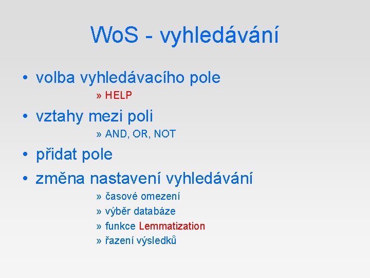 Wo. S - vyhledávání • volba vyhledávacího pole » HELP • vztahy mezi poli