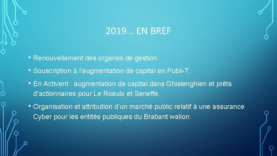 2019… EN BREF • Renouvellement des organes de gestion. • Souscription à l’augmentation de
