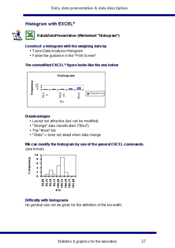 Data, data presentation & data description Histogram with EXCEL® Data&Data. Presentation (Worksheet "Histogram") Construct