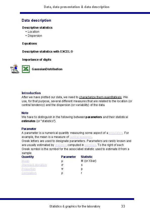 Data, data presentation & data description Descriptive statistics • Location • Dispersion Equations Descriptive