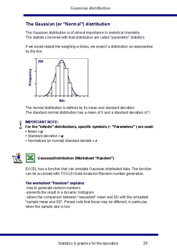 Gaussian distribution The Gaussian (or "Normal") distribution The Gaussian distribution is of utmost importance
