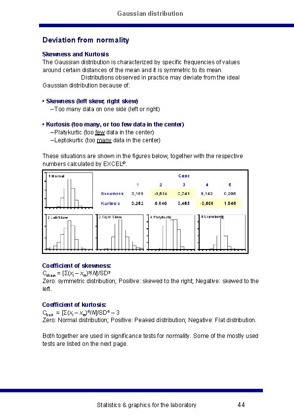 Gaussian distribution Deviation from normality Skewness and Kurtosis The Gaussian distribution is characterized by
