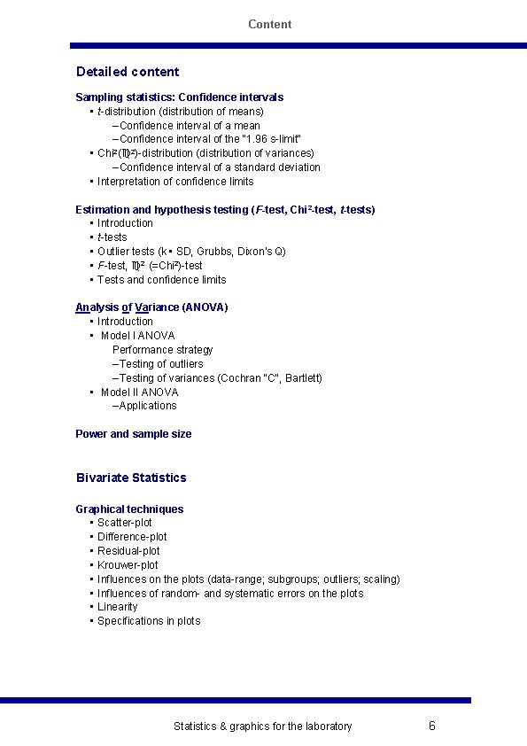 Content Detailed content Sampling statistics: Confidence intervals • t-distribution (distribution of means) – Confidence