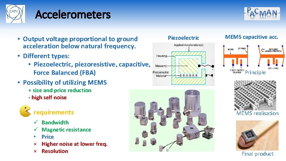 Accelerometers • Output voltage proportional to ground acceleration below natural frequency. • Different types: