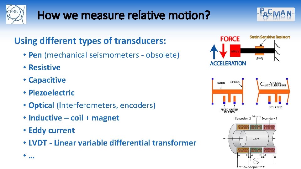How we measure relative motion? Using different types of transducers: • Pen (mechanical seismometers